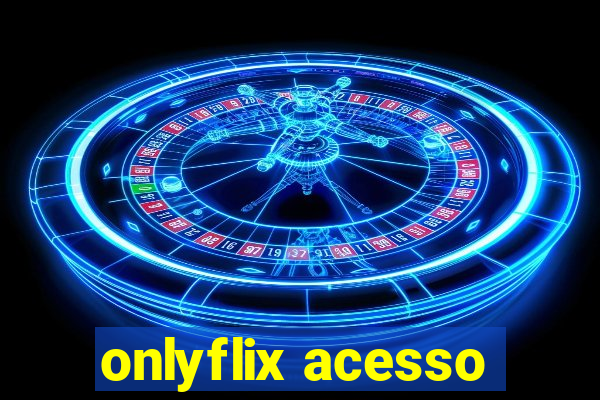 onlyflix acesso