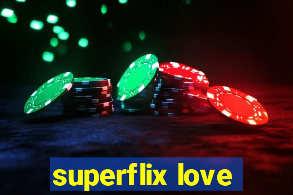 superflix love