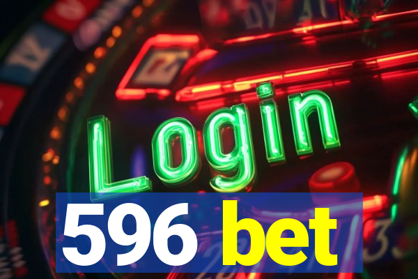596 bet