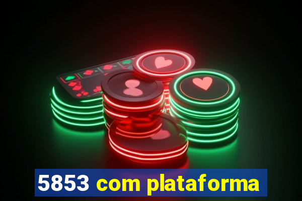 5853 com plataforma