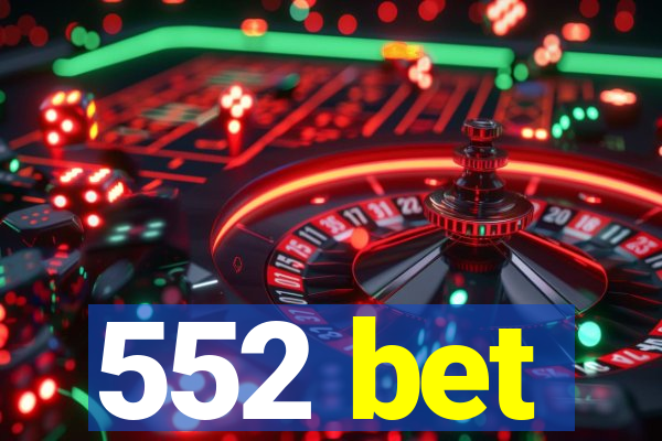 552 bet