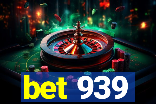 bet 939