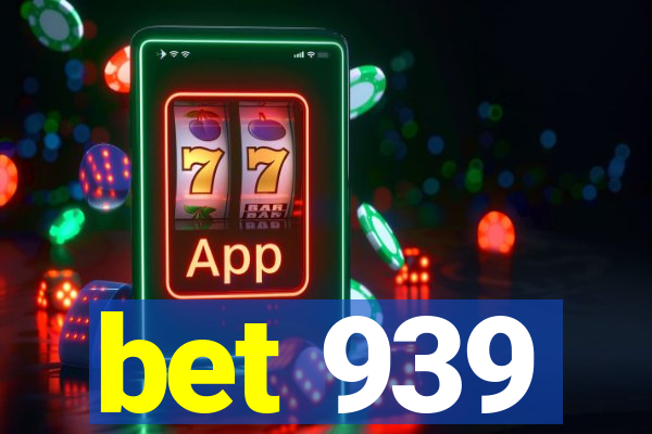 bet 939