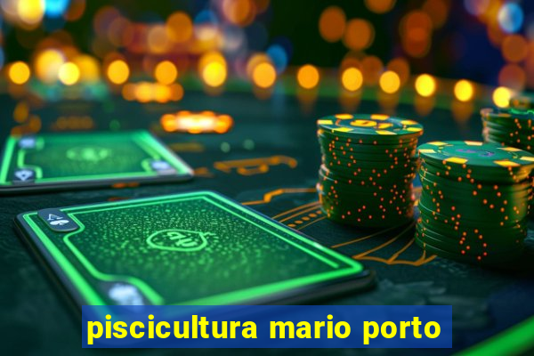 piscicultura mario porto