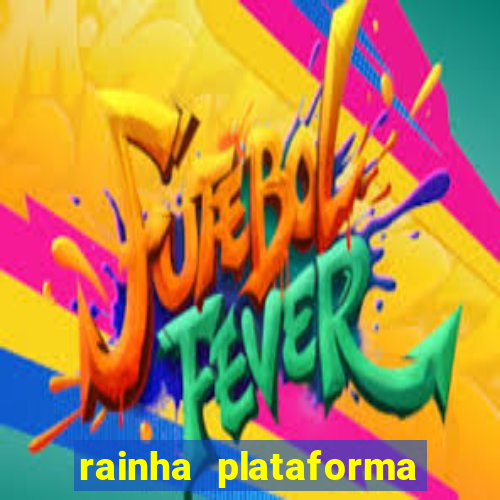 rainha plataforma de jogos