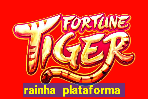 rainha plataforma de jogos