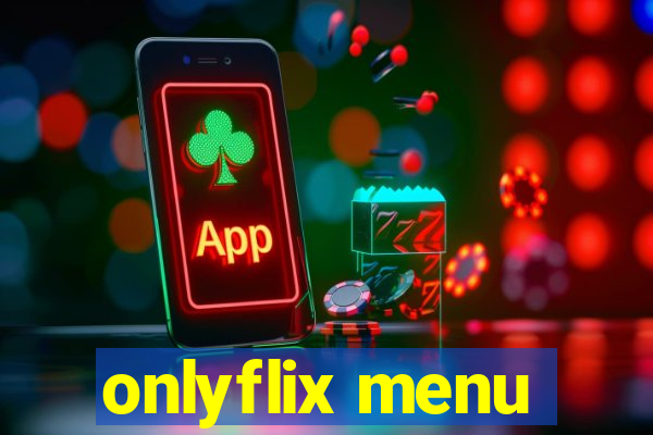 onlyflix menu
