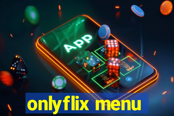 onlyflix menu