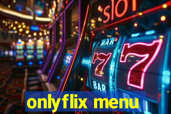 onlyflix menu