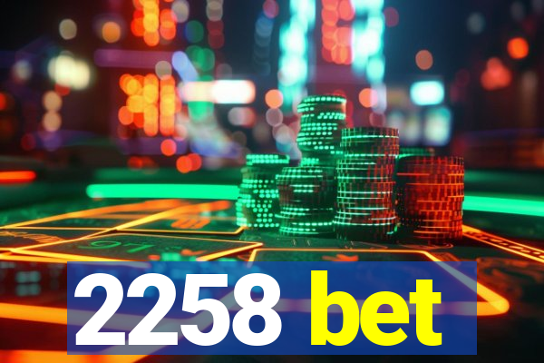 2258 bet