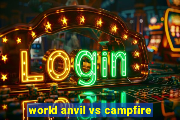 world anvil vs campfire
