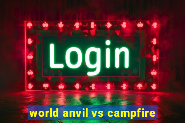 world anvil vs campfire