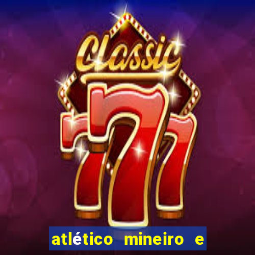 atlético mineiro e botafogo futemax