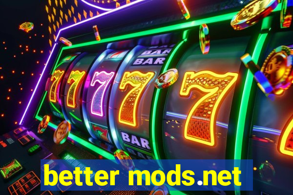 better mods.net