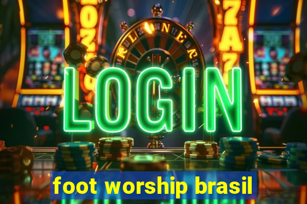 foot worship brasil