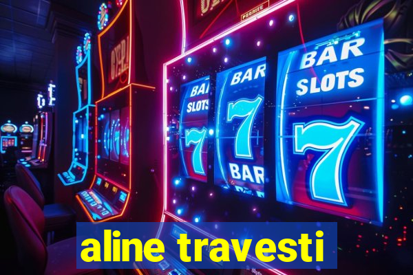 aline travesti