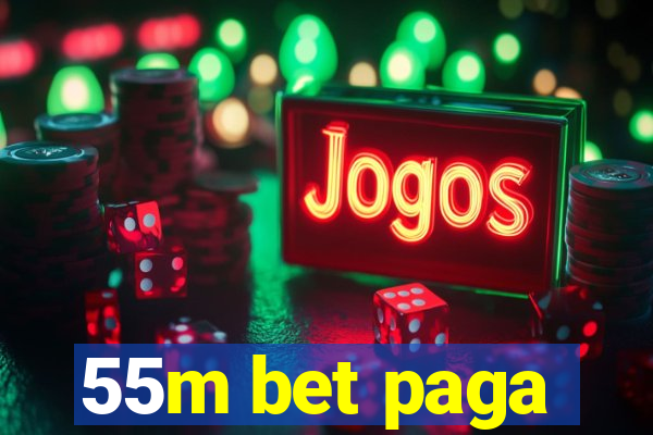 55m bet paga