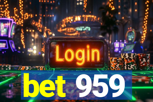 bet 959