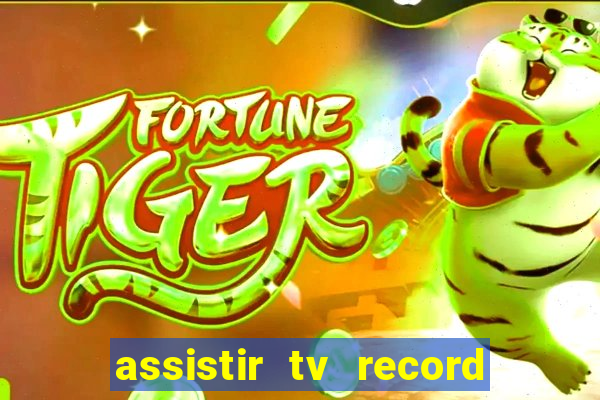 assistir tv record ao vivo