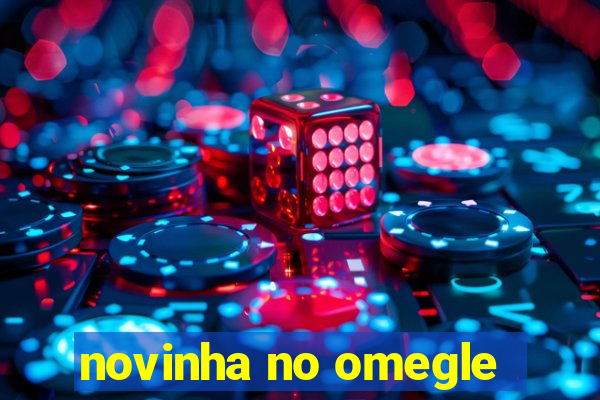 novinha no omegle