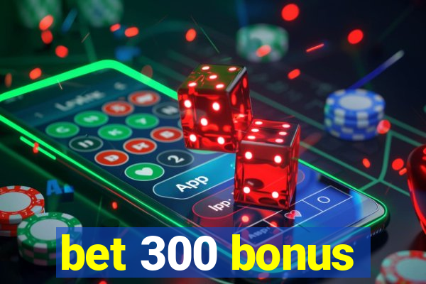 bet 300 bonus
