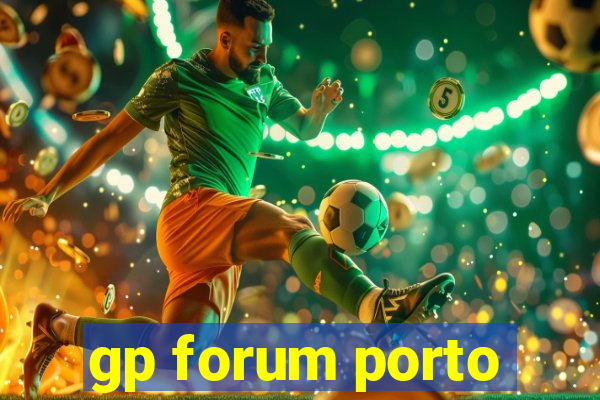 gp forum porto