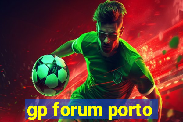 gp forum porto