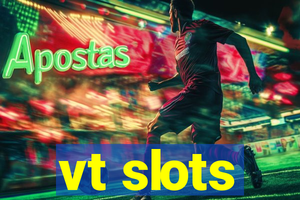 vt slots