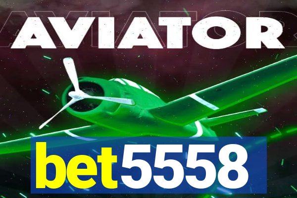 bet5558