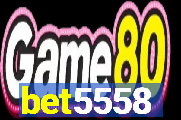 bet5558