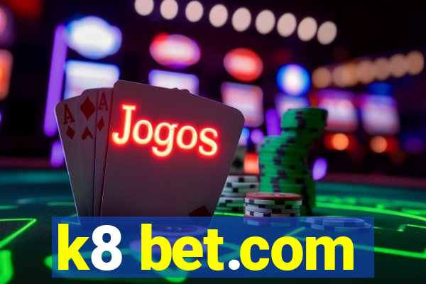 k8 bet.com
