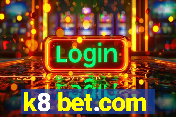 k8 bet.com
