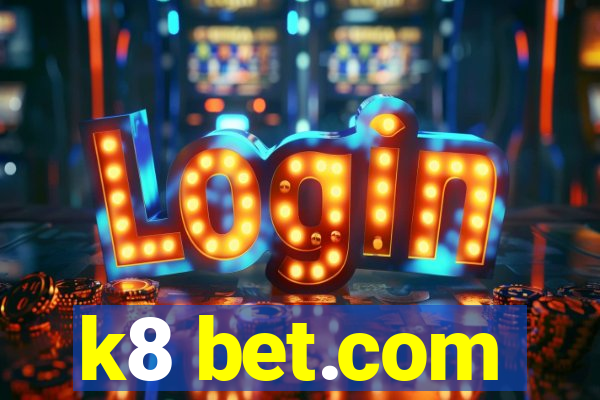 k8 bet.com