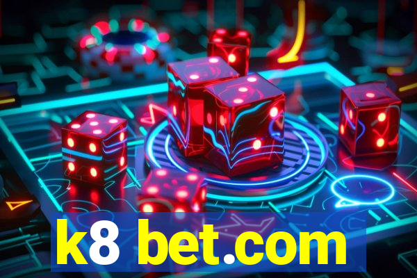 k8 bet.com