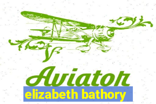 elizabeth bathory