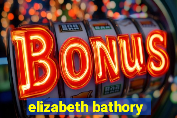 elizabeth bathory
