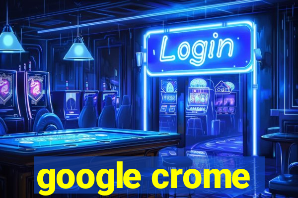 google crome
