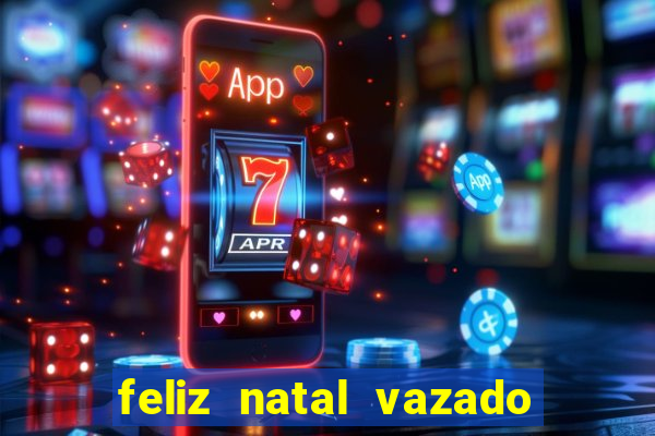 feliz natal vazado para imprimir