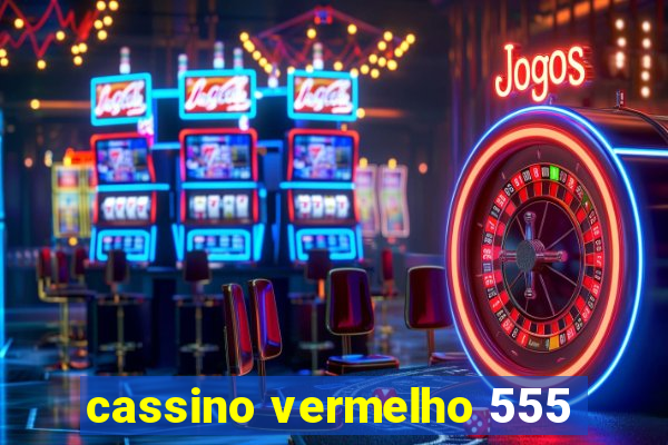 cassino vermelho 555