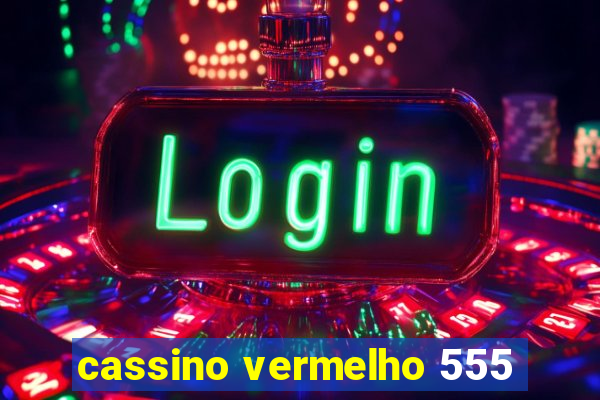 cassino vermelho 555