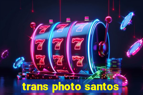 trans photo santos