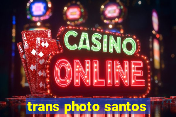 trans photo santos