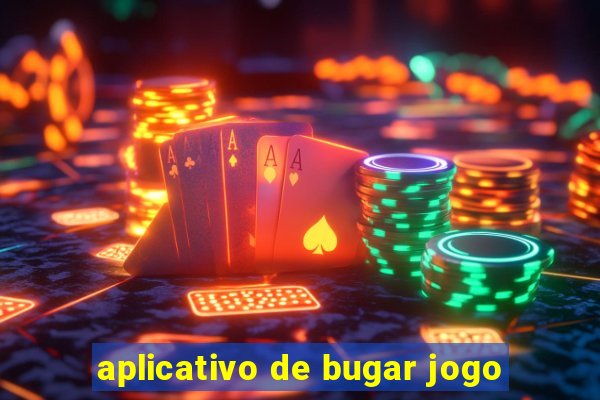 aplicativo de bugar jogo