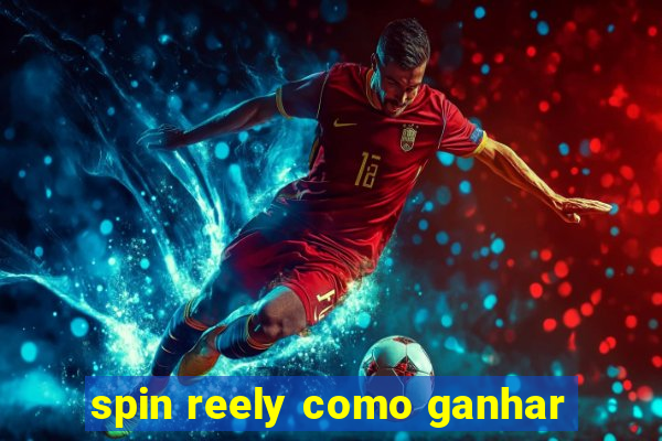 spin reely como ganhar