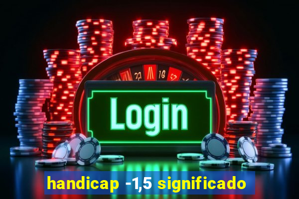 handicap -1,5 significado