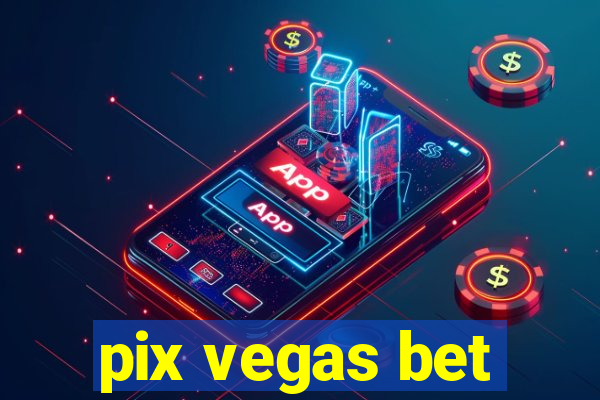 pix vegas bet