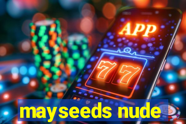 mayseeds nude