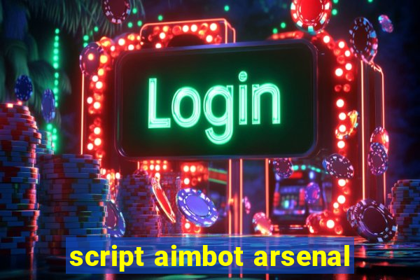 script aimbot arsenal