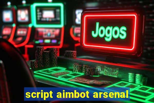 script aimbot arsenal