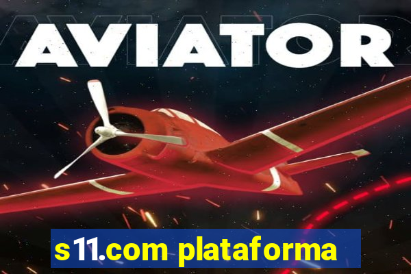 s11.com plataforma